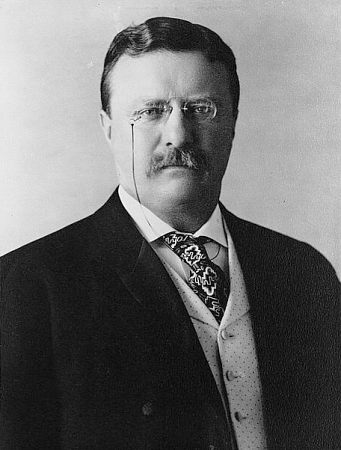 Theodore Roosevelt.